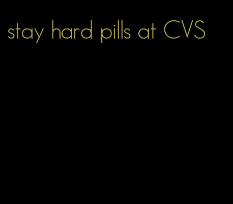 stay hard pills at CVS