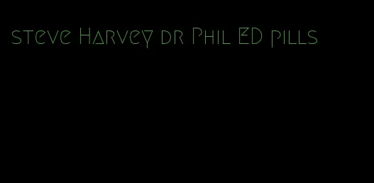 steve Harvey dr Phil ED pills