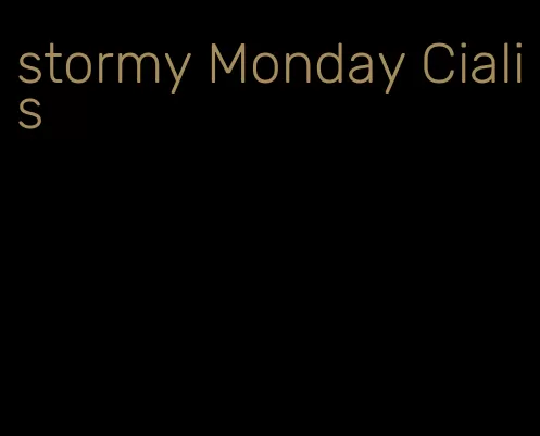 stormy Monday Cialis