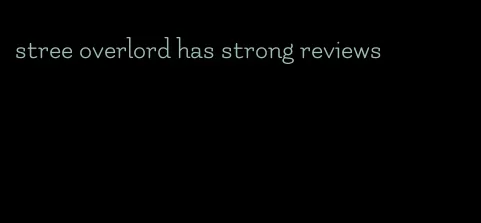 stree overlord has strong reviews