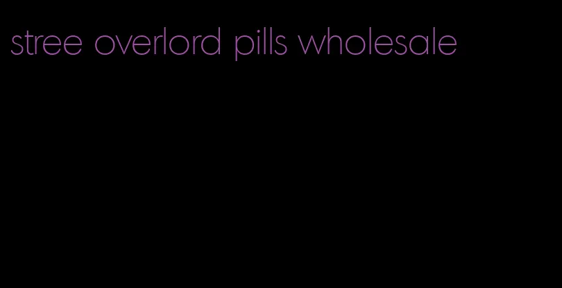 stree overlord pills wholesale