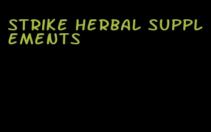 strike herbal supplements