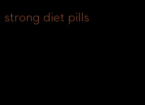 strong diet pills