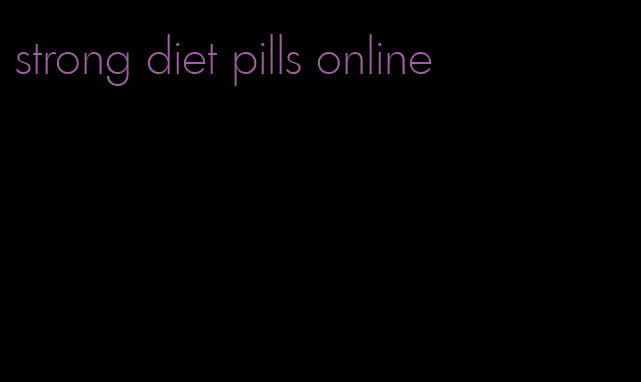 strong diet pills online