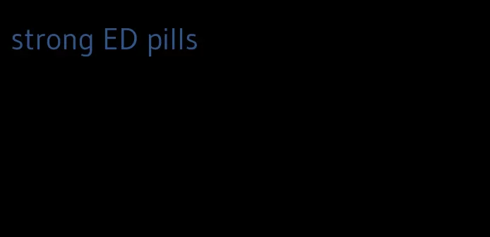 strong ED pills