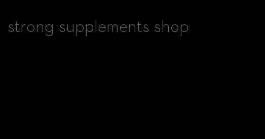 strong supplements shop