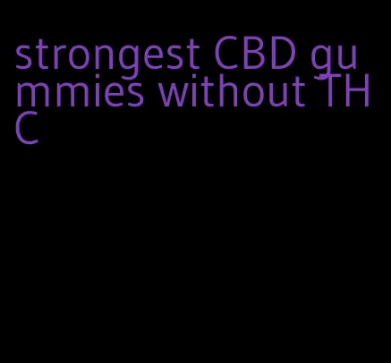 strongest CBD gummies without THC