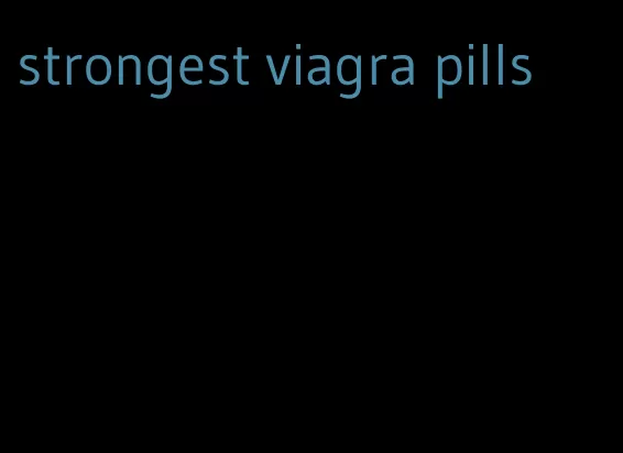 strongest viagra pills