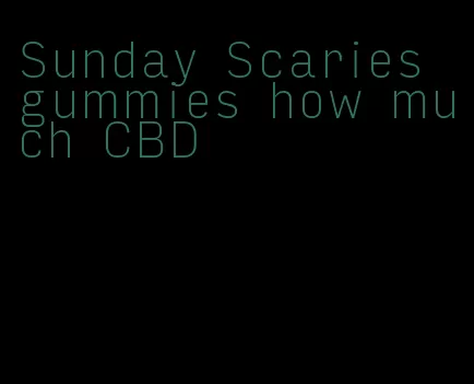 Sunday Scaries gummies how much CBD