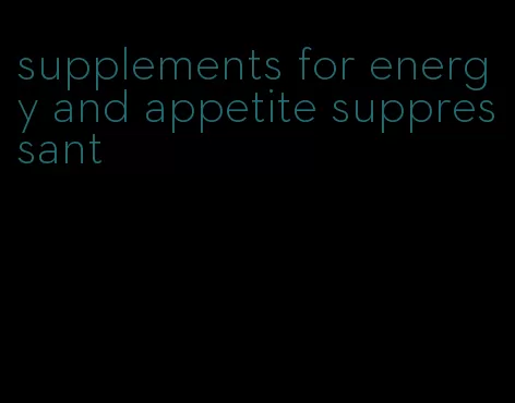 supplements for energy and appetite suppressant