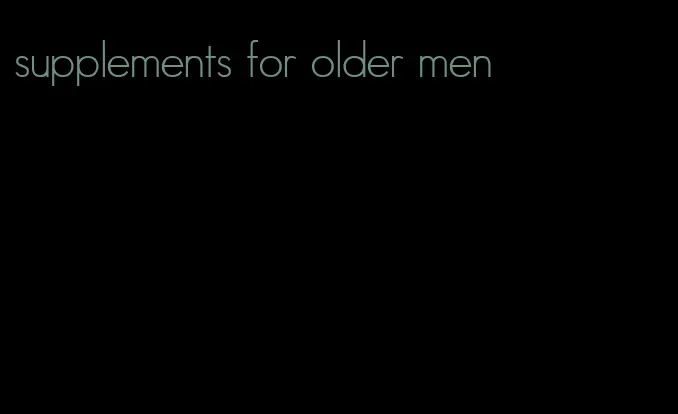 supplements for older men