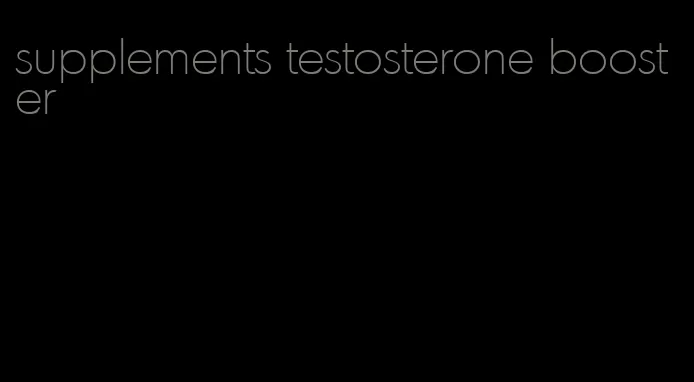 supplements testosterone booster