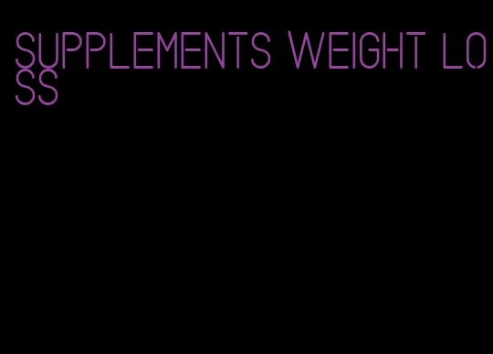 supplements weight loss