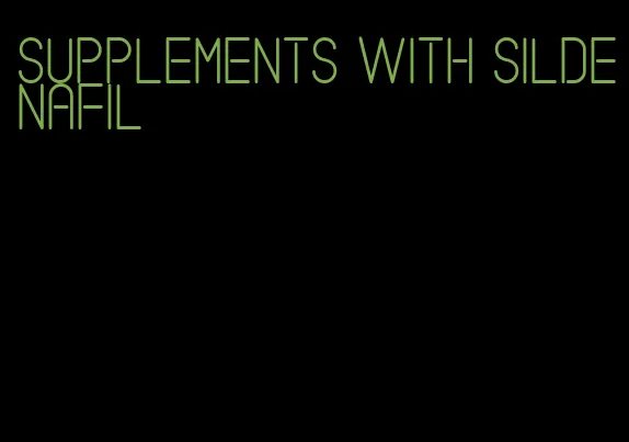 supplements with sildenafil