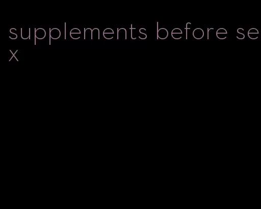 supplements before sex