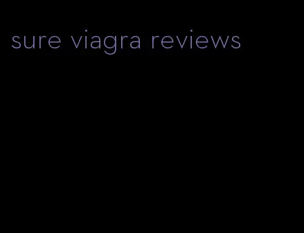 sure viagra reviews