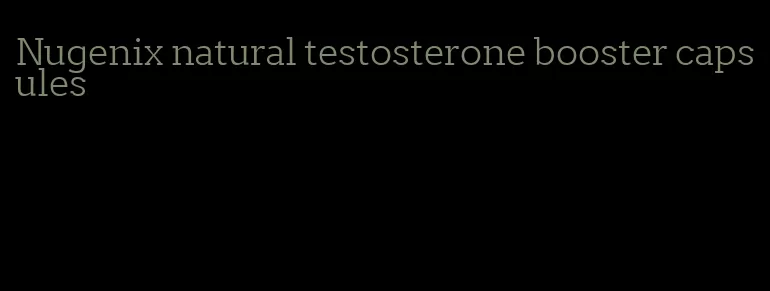 Nugenix natural testosterone booster capsules