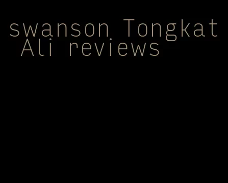 swanson Tongkat Ali reviews