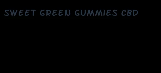 sweet green gummies CBD