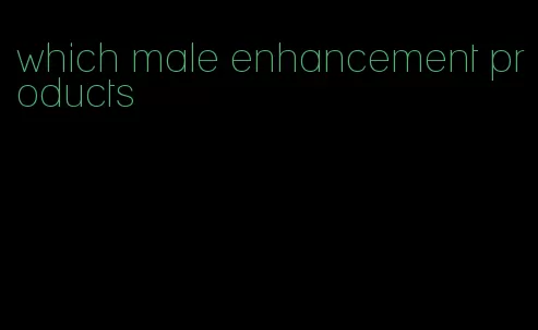 which male enhancement products