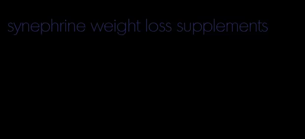synephrine weight loss supplements