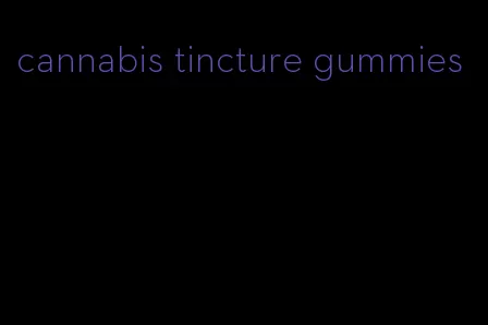 cannabis tincture gummies