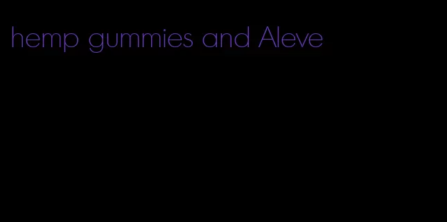hemp gummies and Aleve