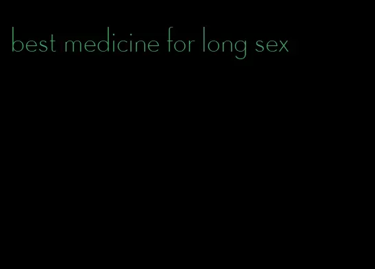 best medicine for long sex
