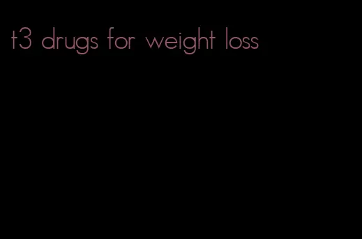 t3 drugs for weight loss