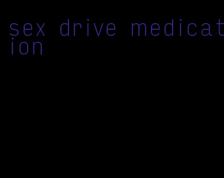 sex drive medication