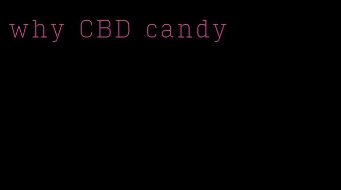 why CBD candy