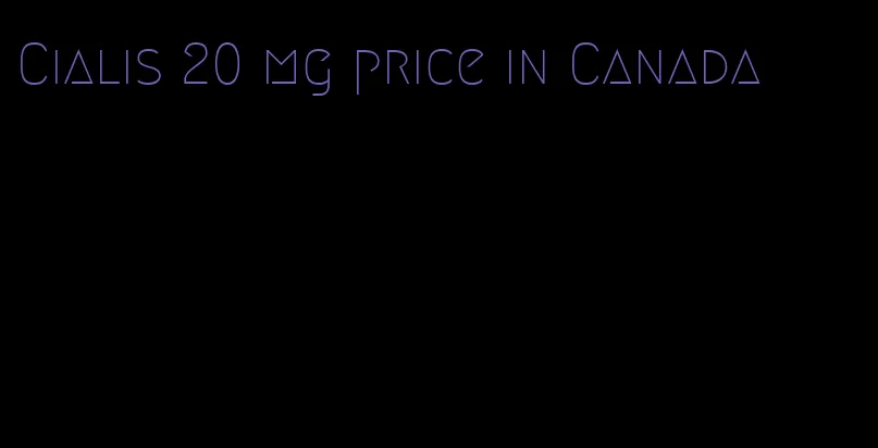 Cialis 20 mg price in Canada