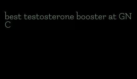 best testosterone booster at GNC