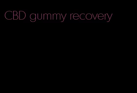 CBD gummy recovery