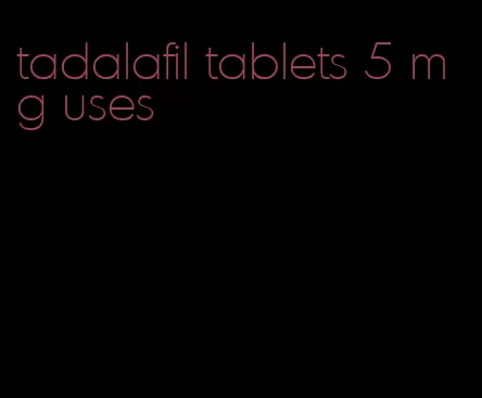 tadalafil tablets 5 mg uses
