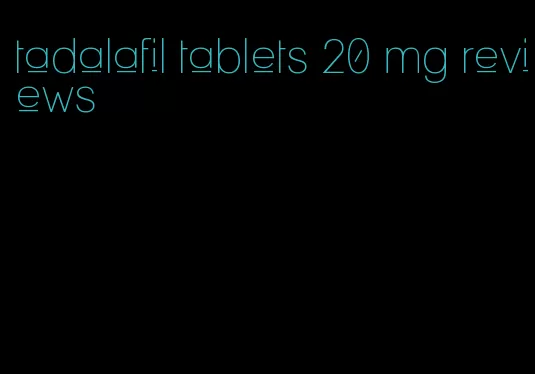 tadalafil tablets 20 mg reviews