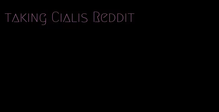 taking Cialis Reddit