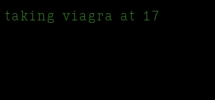 taking viagra at 17