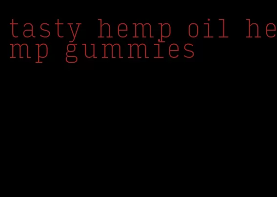 tasty hemp oil hemp gummies