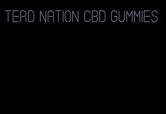 terd nation CBD gummies