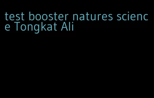 test booster natures science Tongkat Ali