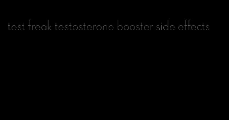 test freak testosterone booster side effects