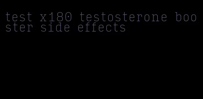 test x180 testosterone booster side effects