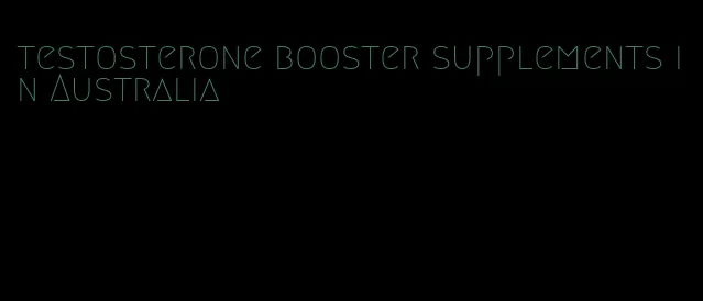 testosterone booster supplements in Australia