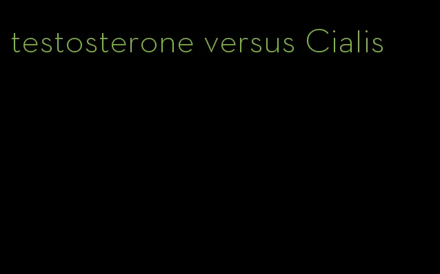 testosterone versus Cialis