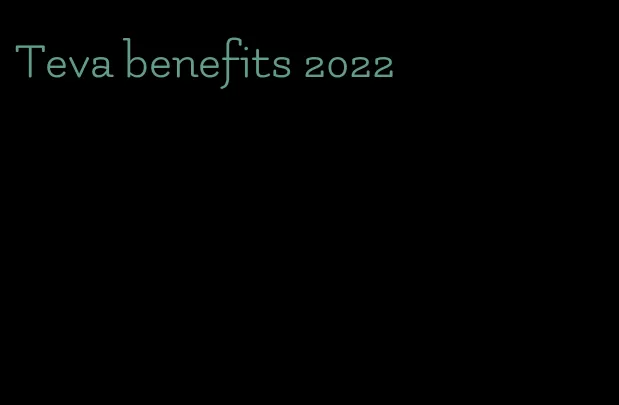 Teva benefits 2022