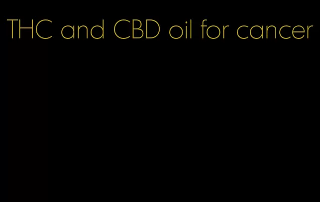 THC and CBD oil for cancer