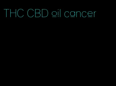 THC CBD oil cancer