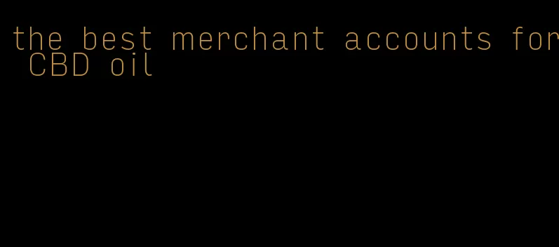 the best merchant accounts for CBD oil