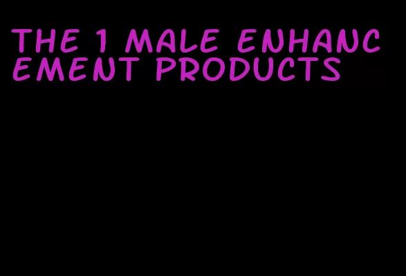 the 1 male enhancement products